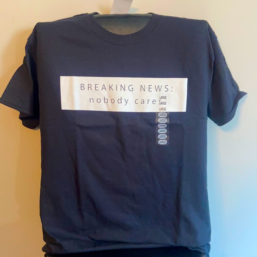Breaking News: Nobody Cares Tee